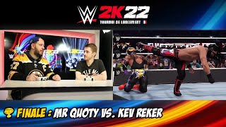 MrQuoty vs Kev Reker Grande Finale Tournoi de lancement WWE 2K22 [upl. by Alemap]