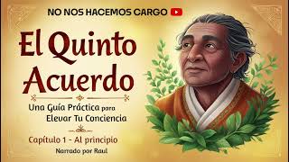 Audiolibro EL QUINTO ACUERDO Capítulo UNO AL PRINCIPIO  Voz humana [upl. by Anauqal]