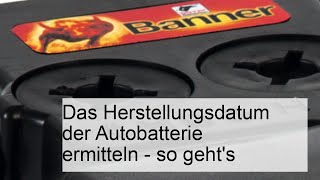 Autobatterie Herstellungsdatum herausfinden – So einfach gehts [upl. by Ahsimot]