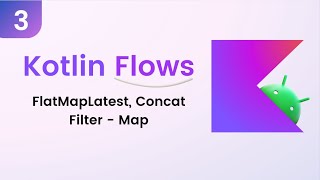 Kotlin Flows Tutorial  Operators FlatMapLatest  Concat  Filter  Map 3 [upl. by Hafinah]