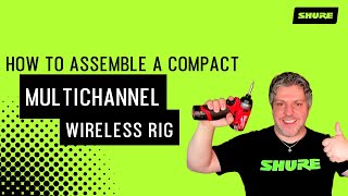 How to Assemble a Compact Multichannel Wireless Rig  Shure [upl. by Aelram]