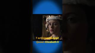 7 actresses who’ve played Queen Elizabeth II 👑 [upl. by Nilrev646]