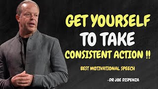 Get Yourself To Take Consistent Action  Dr Joe Dispenza Motivation [upl. by Weylin709]