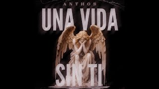 ANTHOS  UNA VIDA SIN TI AUDIO OFICIAL [upl. by Cynar]