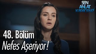 Nefes aşeriyor  Sen Anlat Karadeniz 48 Bölüm [upl. by Carolee595]