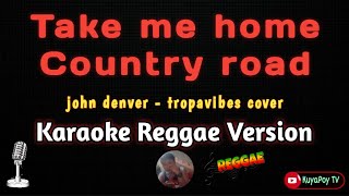 Take me home Country road  john denver  tropavibes cover karaoke Reggae version 🎶🎵 [upl. by Rosati841]