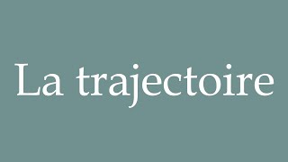 How to Pronounce La trajectoire The trajectory Correctly in French [upl. by Aiderfla]