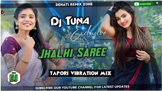 New Purulia Dj Song √ Jhalki Saree Tapori Vibration Dance Mix DJ Tuna Exclusive [upl. by Ggerk]