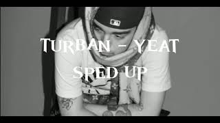 Turban  Yeat Sped Up [upl. by Neale]