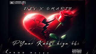 PYAAR KABHI KIYA BHI  DEV X SMARTY  Official lyrical Video Prod raspobeats [upl. by Vernice]