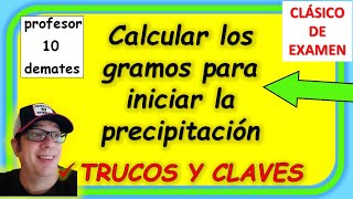 👉 PRECIPITACIÓN y SOLUBILIDAD Calcular los gramos para inciar el precipitado ejercicios resueltos [upl. by Odlanar]