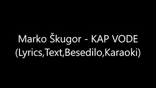 Marko Škugor  Kap vode LyricsTextBesediloKaraoki [upl. by Elenore]