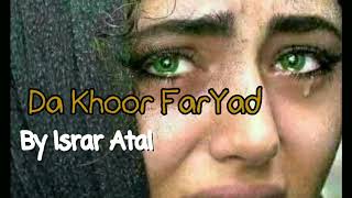 Da khoor faryad  Sad Poetry by Israr Atal [upl. by Kalila329]