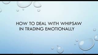 How to Deal Whipsaw in Trading Emotionally [upl. by Joo680]