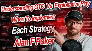 Understanding GTO vs Exploitative Play When to Implement Each Strategy  AlanFPoker [upl. by Neros391]