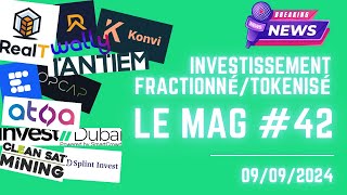 🚨 LE MAG 42 de lInvestissement Fractionné  Tokennisé 🏡 du 090924 [upl. by Milburt]