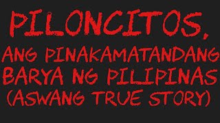 PILONCITOS ANG PINAKAMATANDANG BARYA NG PILIPINAS Aswang True Story [upl. by Euqininod]