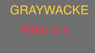 Graywacke [upl. by Radnaxela189]