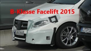 Mercedes BKlasse 2015 Facelift TEIL 1 BClass Mercedes 2015 Erlkönig  Prototype PART 1 [upl. by Fazeli]