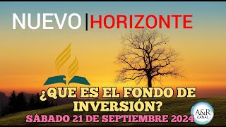 NUEVO HORIZONTE  SÁBADO 21 de SEPTIEMBRE del 2024 ¿QUE ES EL FONDO DE INVERSIÓN [upl. by Riella518]