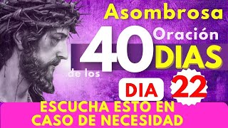 cuaresma DIA 22  ESCUCHA ESTO EN CASO DE NECESIDAD Asombrosa oracion de los 40 días 🙏 [upl. by Heimlich]