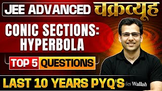 Conic Sections  Hyperbola Toughest PYQs for IITJEE ADVANCED 2025  Chakravyuh Series [upl. by Orlantha]