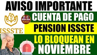 🚨🔴Alerta pensionados📌Bloquean cuenta de pago del mes de noviembre a pensionados del ISSSTE 2024 [upl. by Christoffer]