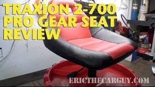 Traxion 2700 Pro Gear Seat Review EricTheCarGuy [upl. by Tenej]