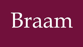 How to Pronounce Braam Correctly in German [upl. by Cott]