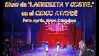 Show de “LAGRIMITA Y COSTEL” en el CIRCO ATAYDE [upl. by Aivek]