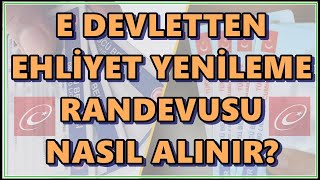 E Devlet Ehliyet Yenileme Randevusu Nasıl Alınır Sürücü Belgesi Yenileme E Devlet [upl. by Lilllie]