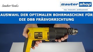 Auswahl der optimalen Bohrmaschine für die DBB Fräsvorrichtung  Souber Tools  sautershop [upl. by Nylrehc905]