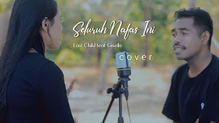 Last Child  Seluruh Nafas Ini  Ft Giselle  Kopong Boro amp Thiny Mbura Cover  Lyric [upl. by Malda107]