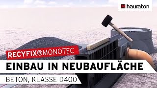 Einbau  Neubaufläche aus Beton  Belastungsklasse D 400  RECYFIX®MONOTEC Entwässerungsrinne [upl. by Atisusej649]