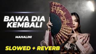 BAWA DIA KEMBALI  MAHALINI  SLOWED  REVERB [upl. by Arehc379]