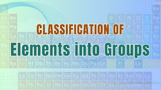 Classification Elements into Groups [upl. by Mateya]