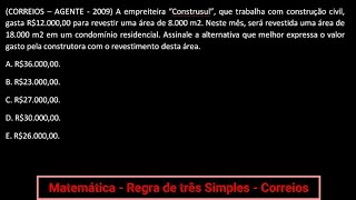 CORREIOS – AGENTE  2009 Problemas  Regra de Três Simples  Enem  Vestibular  Concurso [upl. by Concoff]