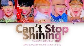 Your BoyGroup 5 members  Cant Stop Shining TEMPEST Color Coded Lyrics HANROMENG [upl. by Aibar]