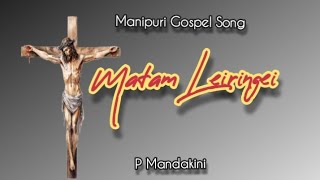 Manipuri Gospel SongMatam leiringeiPMandakini [upl. by Adina]