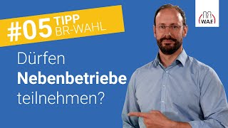 Dürfen Nebenbetriebe an einer Betriebsratswahl teilnehmen  Betriebsratswahl Tipp 5 [upl. by Eidassac]