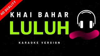 Khai Bahar  Luluh Karaoke Version Kualitas HD [upl. by Etnoj533]