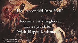 quotHe Descended Into Hellquot  Reflections on a Neglected Easter Tradition with Jürgen Moltmann [upl. by Notxed]