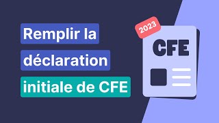 Tuto pas à pas pour remplir la déclaration initiale de CFE 2023 📄 [upl. by Thorvald165]