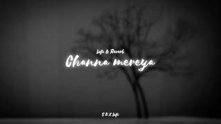 Channa Mereya Lofi amp Reverb  Lofi Songs  Lofi amp Reverb Songs  Relex song  S K X Lofi [upl. by Ario]