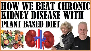 How We Beat Chronic Kidney Disease With A Plant Based Diet [upl. by Orren]