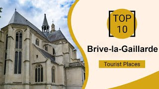 Top 10 Best Tourist Places to Visit in BrivelaGaillarde  France  English [upl. by Bekah]