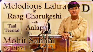 Teental Lahra  Scale D  Raag Charukeshi With Aalap  Melodious Lahra  By Mohit Sahani [upl. by Cuthbert]