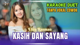 KASIH DAN SAYANG KARAOKE DUET TANPA VOKAL COWOK Ft  Eliza Rusman [upl. by Shaner78]