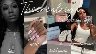 MY 18TH BIRTHDAY VLOG  MAINTENANCE  grwm hotel preparations amp etc  Theerealniya [upl. by Fairley]