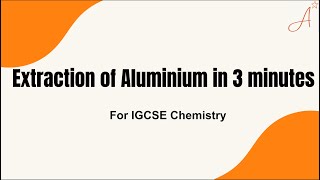 Extraction of Aluminium in 3 minutes  IGCSE Chemistry [upl. by Janek264]